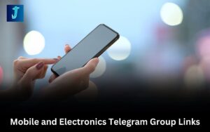 Mobile and Electronics Telegram Group Links